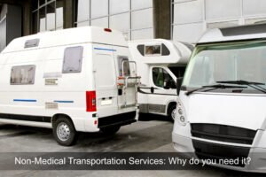 Read more about the article Non-Medical Transportation Services: Why do you need it?